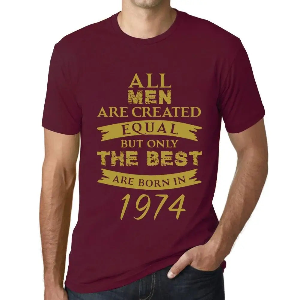 Men's Graphic T-Shirt All Men Are Created Equal but Only the Best Are Born in 1974 50th Birthday Anniversary 50 Year Old Gift 1974 Vintage Eco-Friendly Short Sleeve Novelty Tee