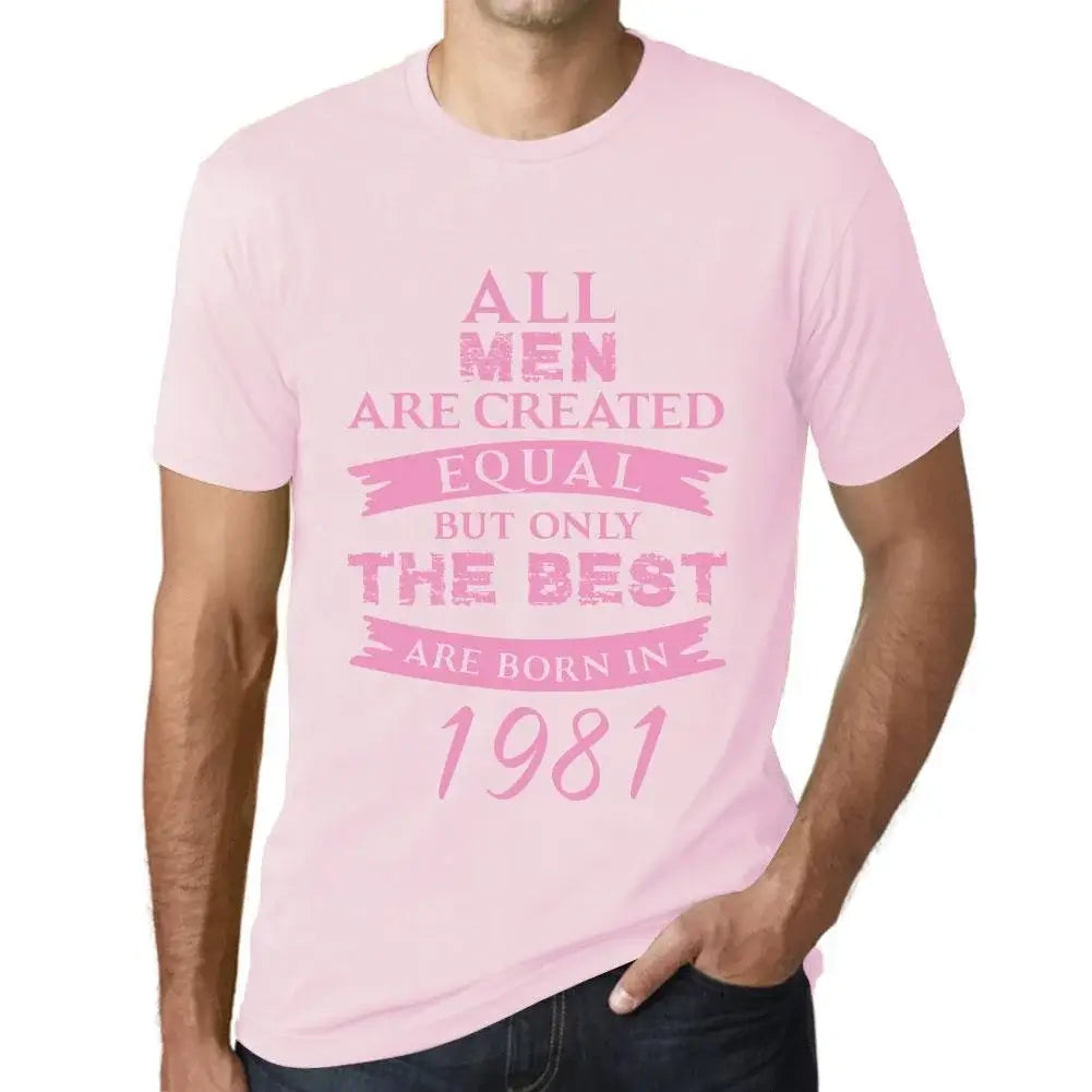 Men's Graphic T-Shirt All Men Are Created Equal but Only the Best Are Born in 1981 43rd Birthday Anniversary 43 Year Old Gift 1981 Vintage Eco-Friendly Short Sleeve Novelty Tee