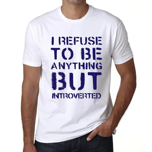 Men's Graphic T-Shirt I Refuse To Be Anything But Introverted Eco-Friendly Limited Edition Short Sleeve Tee-Shirt Vintage Birthday Gift Novelty