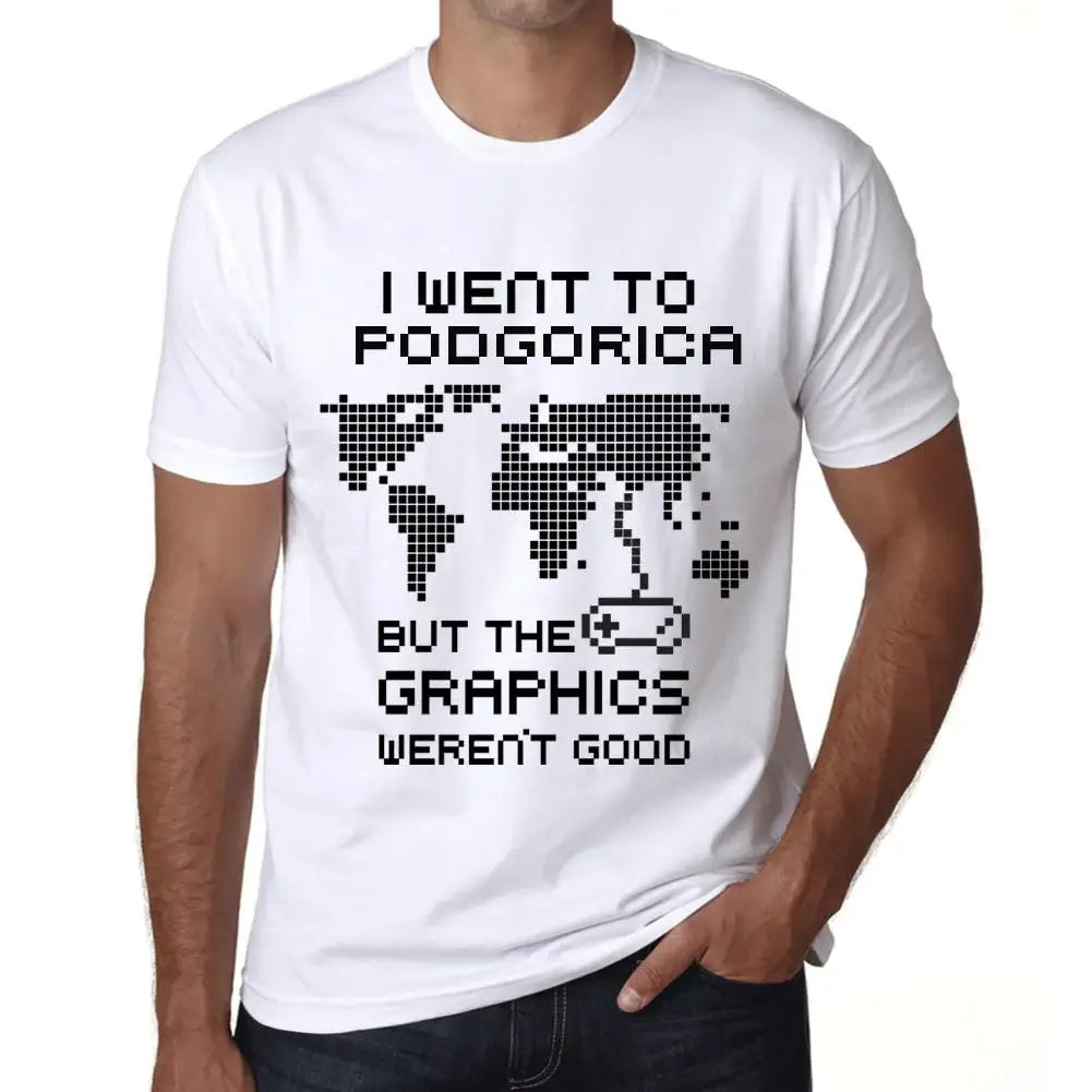 Men's Graphic T-Shirt I Went To Podgorica But The Graphics Weren’t Good Eco-Friendly Limited Edition Short Sleeve Tee-Shirt Vintage Birthday Gift Novelty