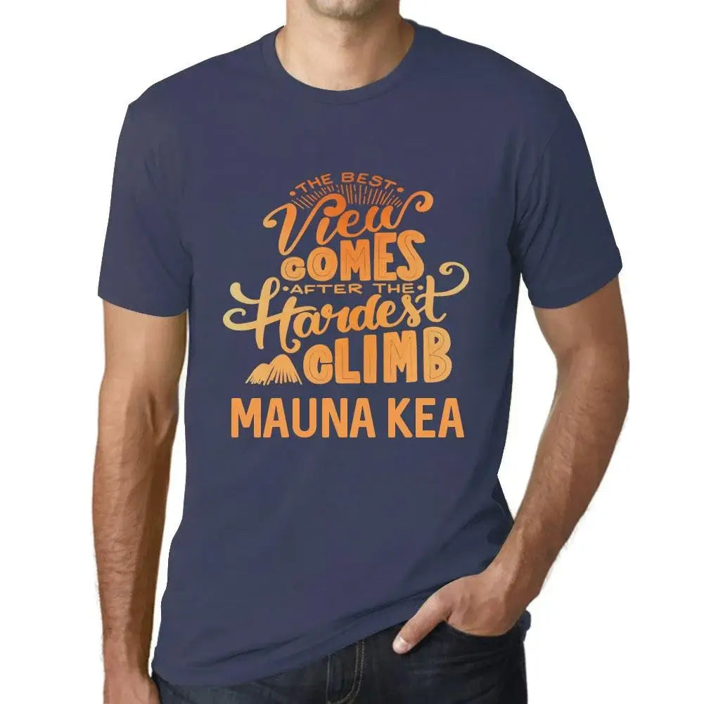 Men's Graphic T-Shirt The Best View Comes After Hardest Mountain Climb Mauna Kea Eco-Friendly Limited Edition Short Sleeve Tee-Shirt Vintage Birthday Gift Novelty