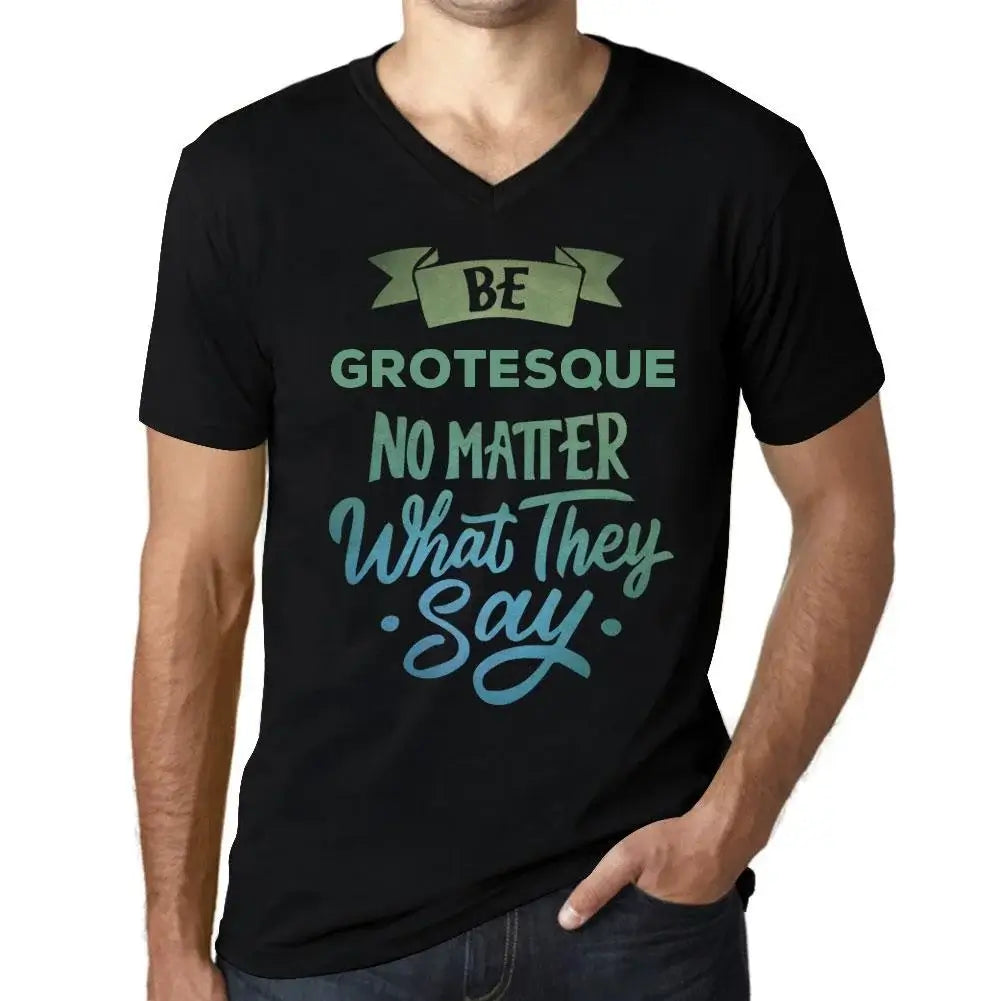 Men's Graphic T-Shirt V Neck Be Grotesque No Matter What They Say Eco-Friendly Limited Edition Short Sleeve Tee-Shirt Vintage Birthday Gift Novelty