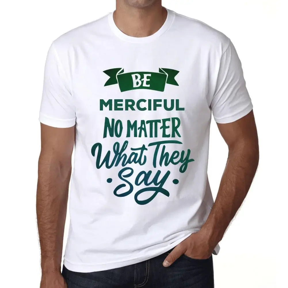 Men's Graphic T-Shirt Be Merciful No Matter What They Say Eco-Friendly Limited Edition Short Sleeve Tee-Shirt Vintage Birthday Gift Novelty