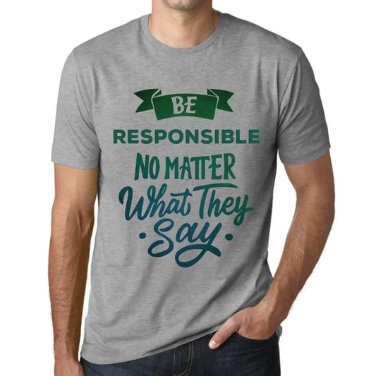 Men's Graphic T-Shirt Be Responsible No Matter What They Say Eco-Friendly Limited Edition Short Sleeve Tee-Shirt Vintage Birthday Gift Novelty