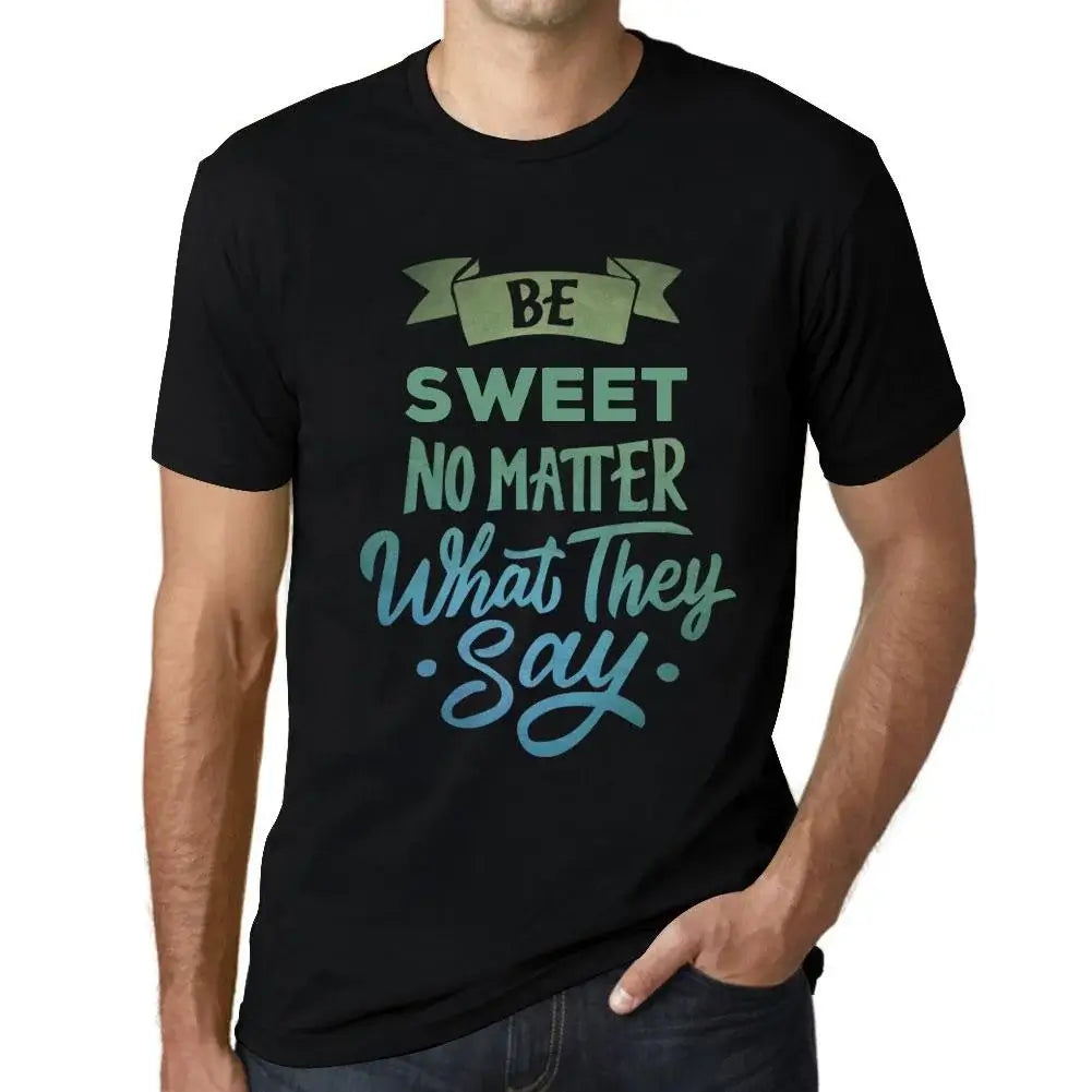 Men's Graphic T-Shirt Be Sweet No Matter What They Say Eco-Friendly Limited Edition Short Sleeve Tee-Shirt Vintage Birthday Gift Novelty