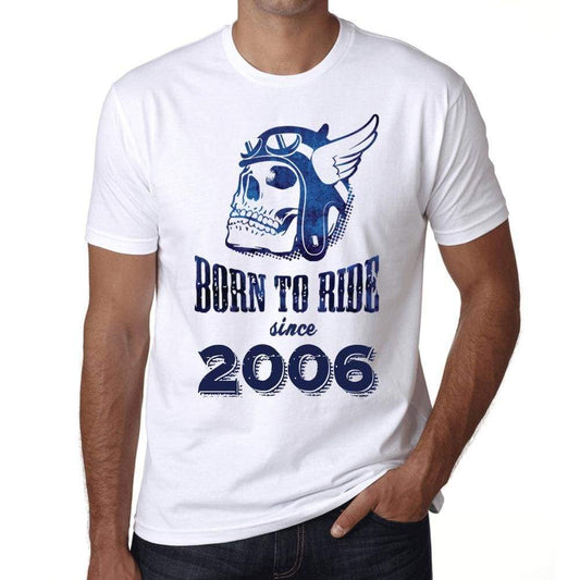 2006 Born To Ride Since 2006 Mens T-Shirt White Birthday Gift 00494 - White / Xs - Casual