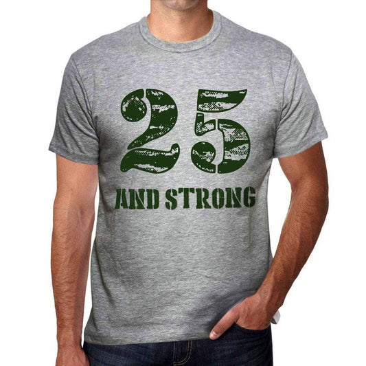 25 And Strong Men's T-shirt Grey Birthday Gift - Ultrabasic