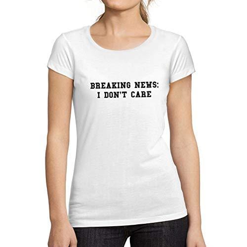 Ultrabasic - Tee-Shirt Femme col Rond Décolleté Breaking News I Don't Care