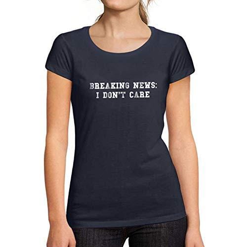 Ultrabasic - Tee-Shirt Femme col Rond Décolleté Breaking News I Don't Care