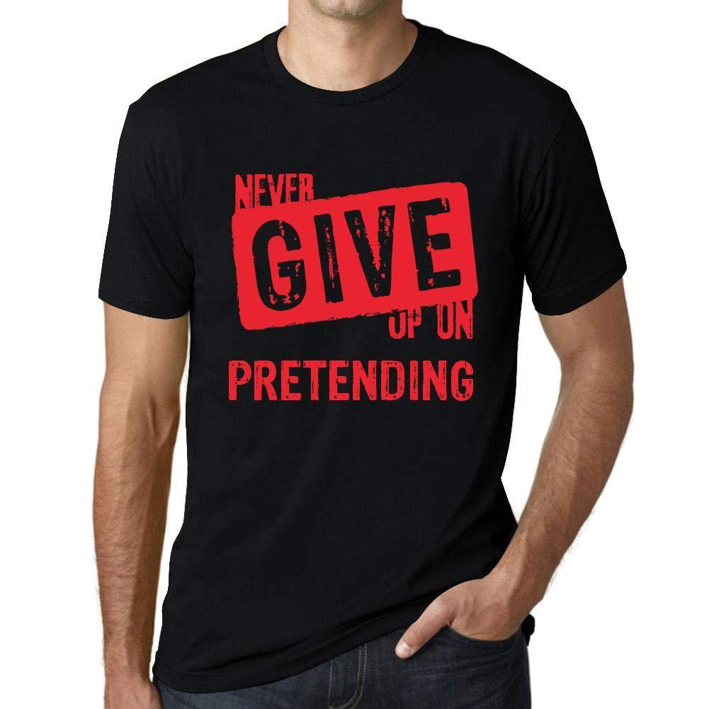 Ultrabasic Homme T-Shirt Graphique Never Give Up on Pretending Noir Profond Texte Rouge