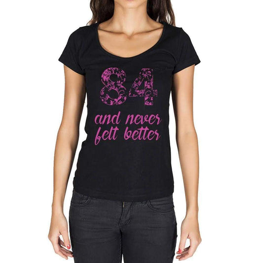 84 And Never Felt Better Womens T-Shirt Black Birthday Gift 00408 - Black / Xs - Casual