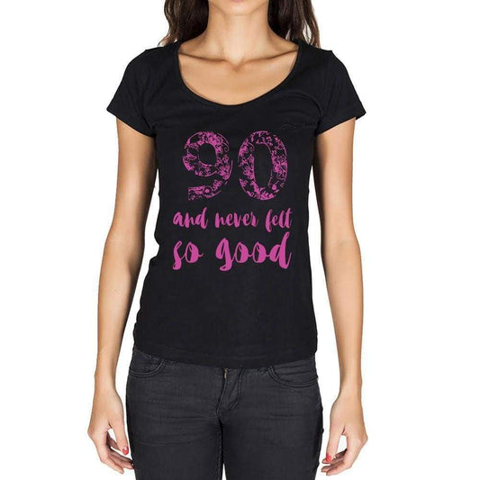 90 And Never Felt So Good, Black, Women's Short Sleeve Round Neck T-shirt, Birthday Gift 00373 - Ultrabasic