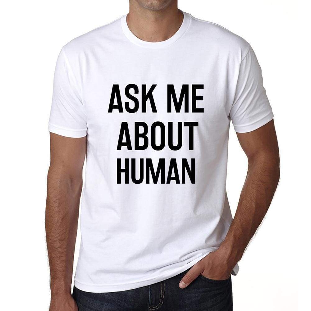 Ask Me About Human White Mens Short Sleeve Round Neck T-Shirt 00277 - White / S - Casual