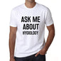 Ask Me About Hygiology White Mens Short Sleeve Round Neck T-Shirt 00277 - White / S - Casual