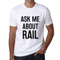 Ask Me About Rail White Mens Short Sleeve Round Neck T-Shirt 00277 - White / S - Casual