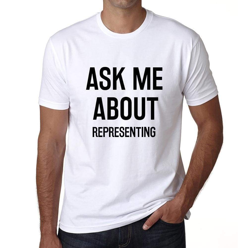 Ask Me About Representing White Mens Short Sleeve Round Neck T-Shirt 00277 - White / S - Casual