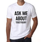Ask Me About Tegestology White Mens Short Sleeve Round Neck T-Shirt 00277 - White / S - Casual