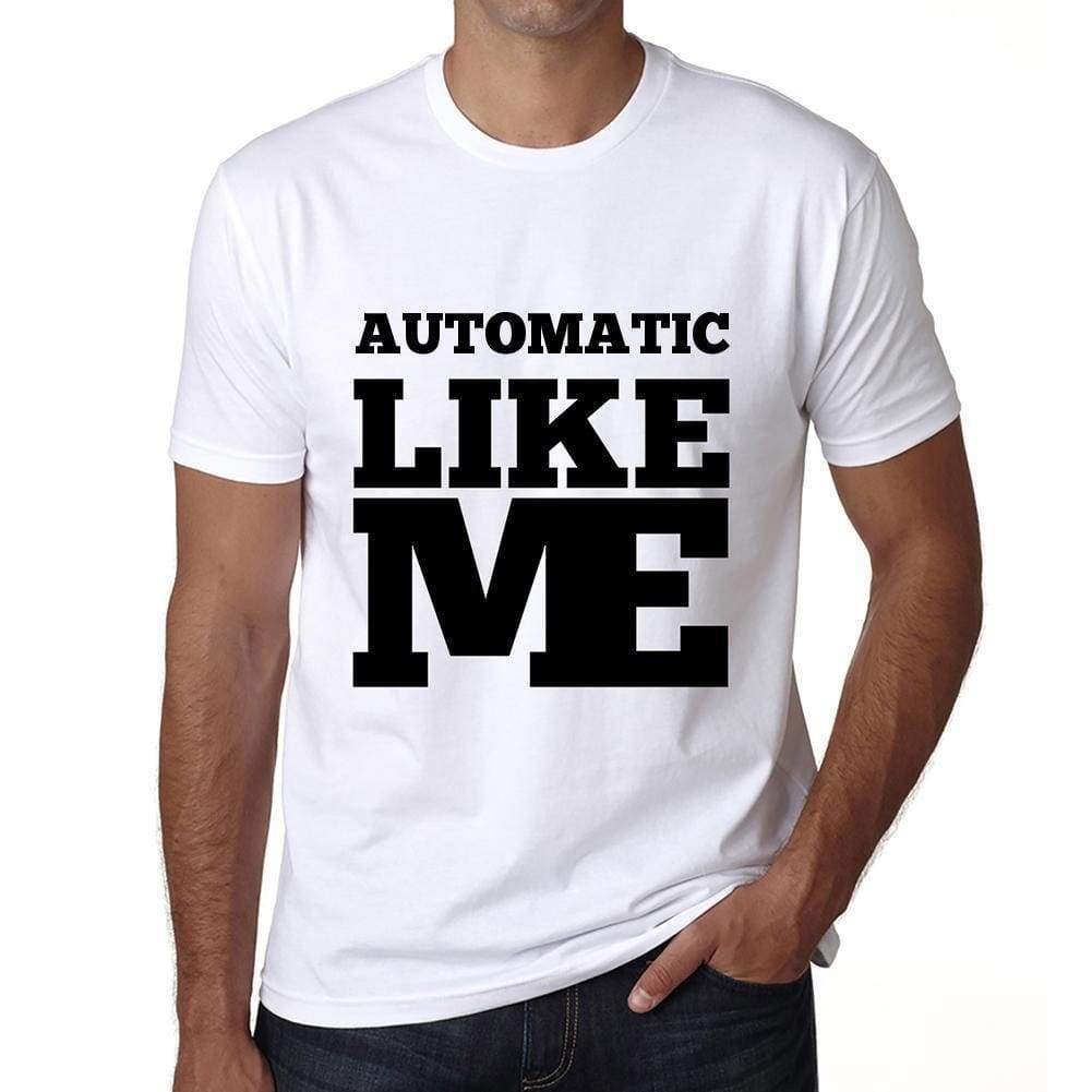 Automatic Like Me White Mens Short Sleeve Round Neck T-Shirt 00051 - White / S - Casual