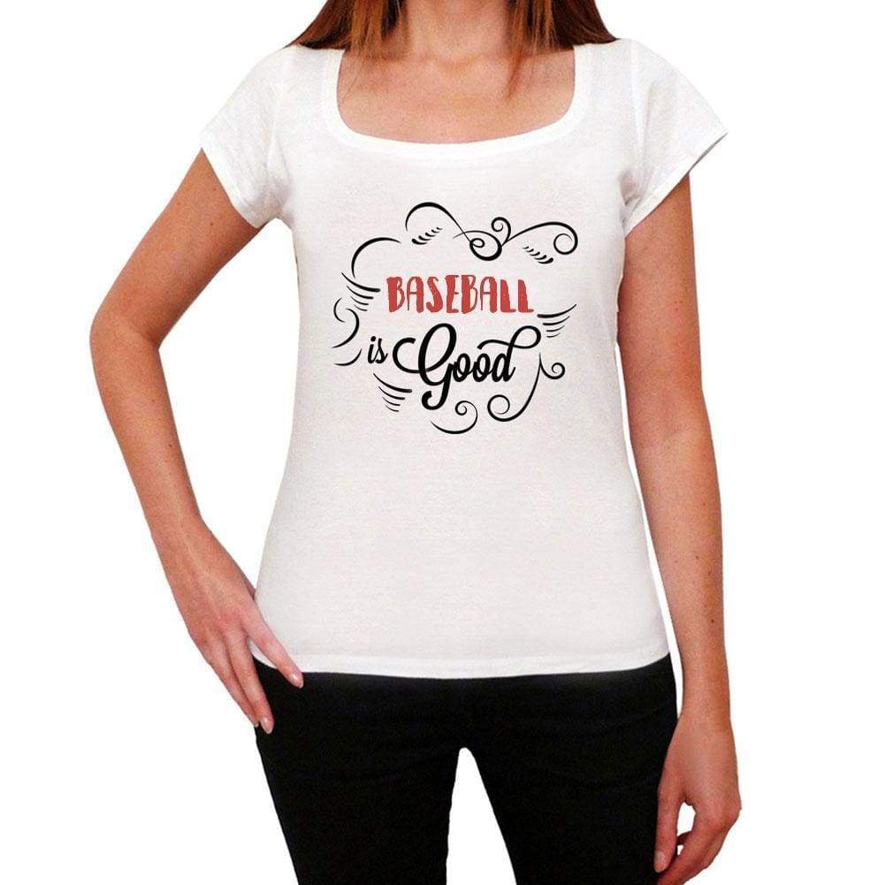 Baseball Is Good Womens T-Shirt White Birthday Gift 00486 - White / Xs - Casual