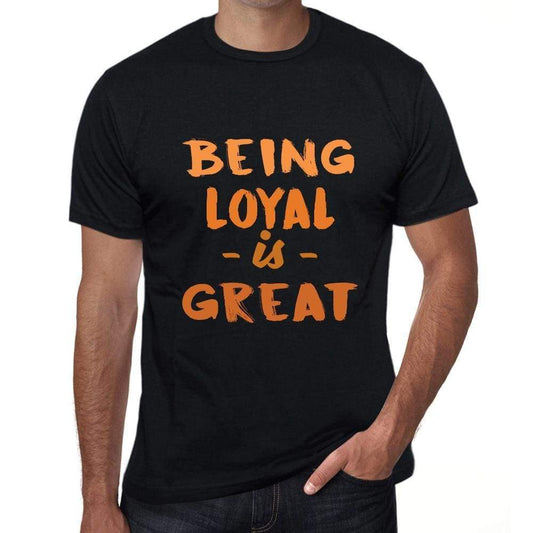 Being Loyal Is Great Black Mens Short Sleeve Round Neck T-Shirt Birthday Gift 00375 - Black / Xs - Casual