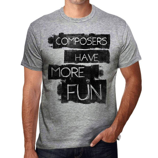 Composers Have More Fun Mens T Shirt Grey Birthday Gift 00532 - Grey / S - Casual
