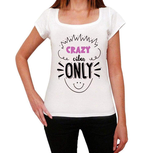 Crazy Vibes Only White Womens Short Sleeve Round Neck T-Shirt Gift T-Shirt 00298 - White / Xs - Casual