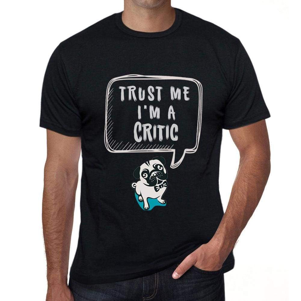 Critic Trust Me Im A Critic Mens T Shirt Black Birthday Gift 00528 - Black / Xs - Casual