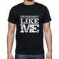 Dependent Like Me Black Mens Short Sleeve Round Neck T-Shirt 00055 - Black / S - Casual