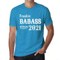 Freakin Badass Since 2021 Mens T-Shirt Blue Birthday Gift 00395 - Blue / Xs - Casual