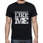 Friendly Like Me Black Mens Short Sleeve Round Neck T-Shirt 00055 - Black / S - Casual