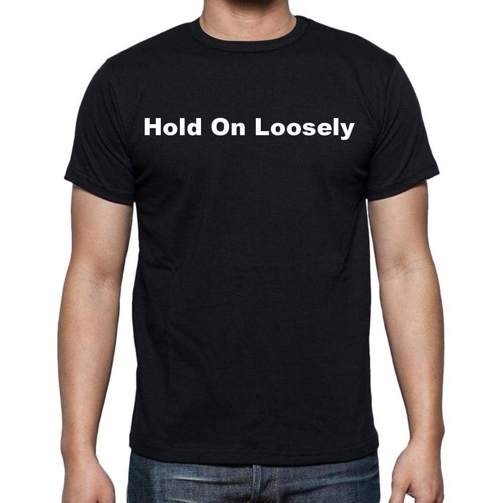 Hold On Loosely Mens Short Sleeve Round Neck T-Shirt - Casual