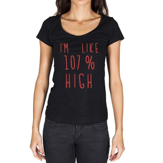 Im Like 100% High Black Womens Short Sleeve Round Neck T-Shirt Gift T-Shirt 00329 - Black / Xs - Casual