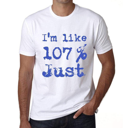 Im Like 100% Just White Mens Short Sleeve Round Neck T-Shirt Gift T-Shirt 00324 - White / S - Casual