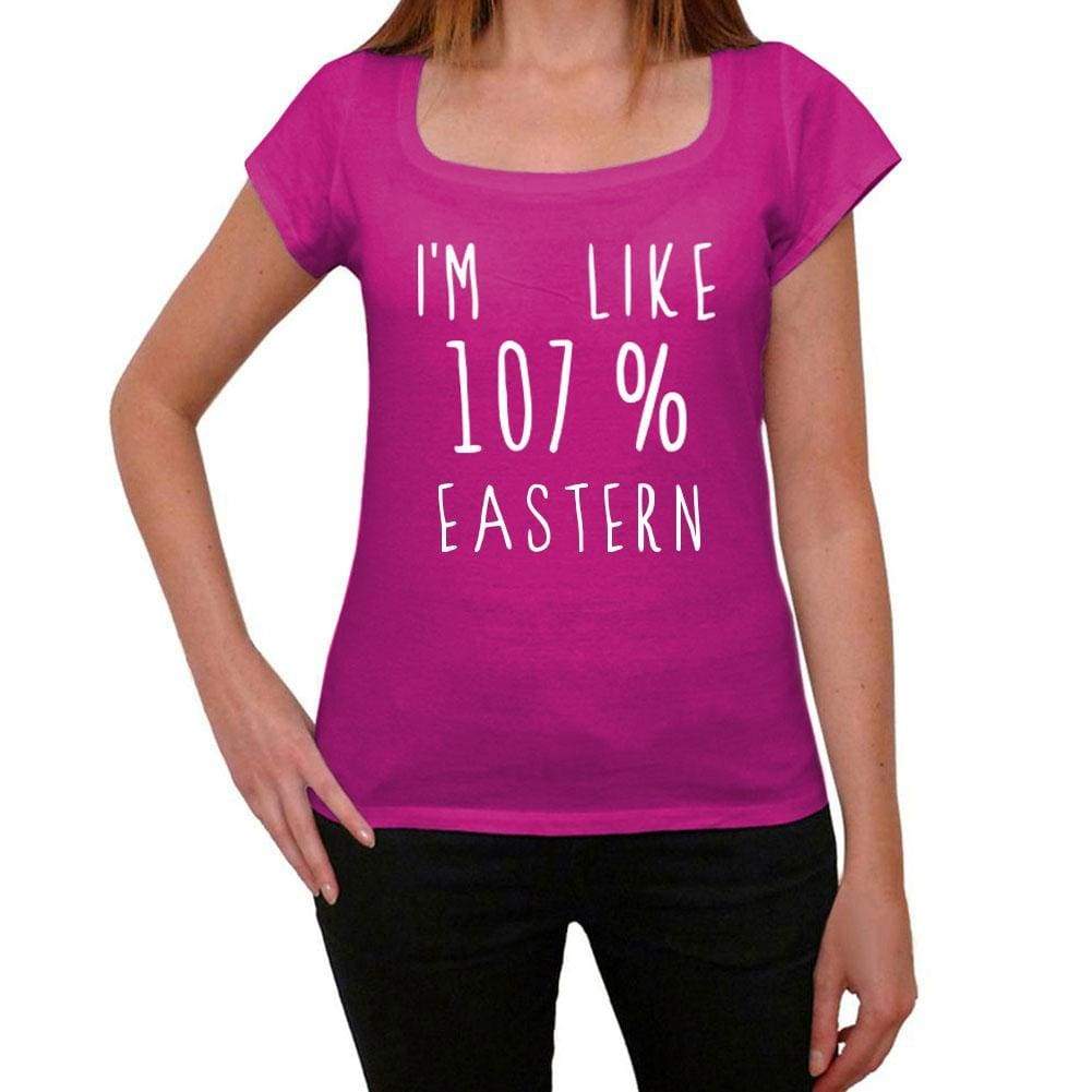 Im Like 107% Eastern Pink Womens Short Sleeve Round Neck T-Shirt Gift T-Shirt 00332 - Pink / Xs - Casual