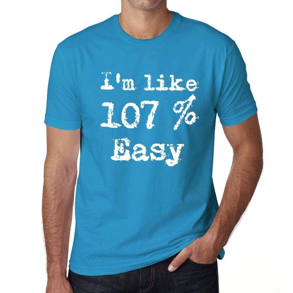 Im Like 107% Easy Blue Mens Short Sleeve Round Neck T-Shirt Gift T-Shirt 00330 - Blue / S - Casual