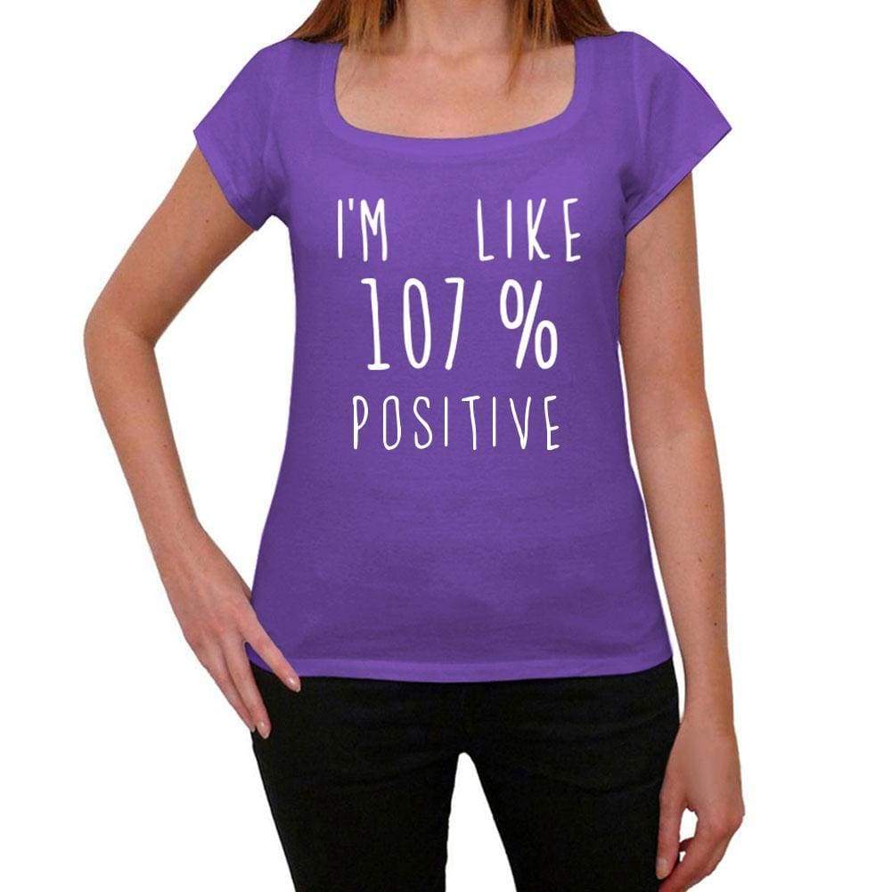 Im Like 107% Positive Purple Womens Short Sleeve Round Neck T-Shirt Gift T-Shirt 00333 - Purple / Xs - Casual