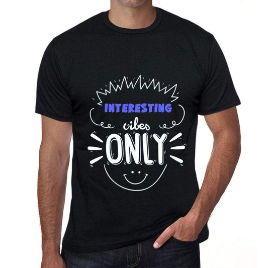 Interesting Vibes Only Black Mens Short Sleeve Round Neck T-Shirt Gift T-Shirt 00299 - Black / S - Casual
