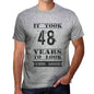 It Took 48 Years To Look This Good Mens T-Shirt Grey Birthday Gift 00479 - Grey / S - Casual