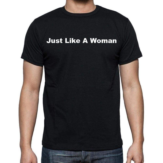 Just Like A Woman Mens Short Sleeve Round Neck T-Shirt - Casual