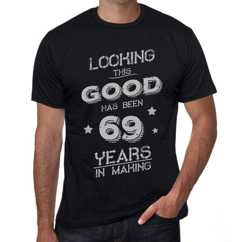 Looking This Good Has Been 69 Years In Making Mens T-Shirt Black Birthday Gift 00439 - Black / Xs - Casual