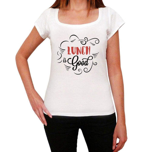Lunch Is Good Womens T-Shirt White Birthday Gift 00486 - White / Xs - Casual