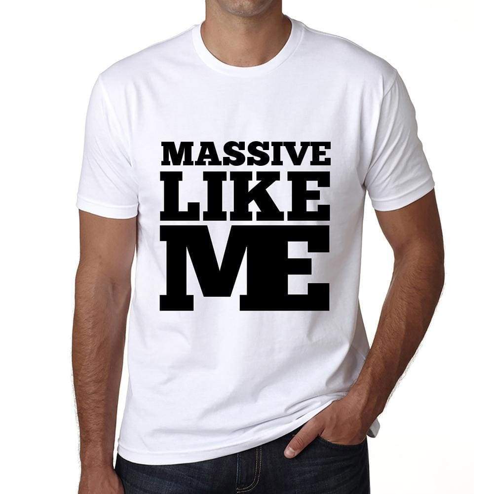 Massive Like Me White Mens Short Sleeve Round Neck T-Shirt 00051 - White / S - Casual