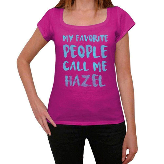My Favorite People Call Me Hazel Womens T-Shirt Pink Birthday Gift 00386 - Pink / Xs - Casual