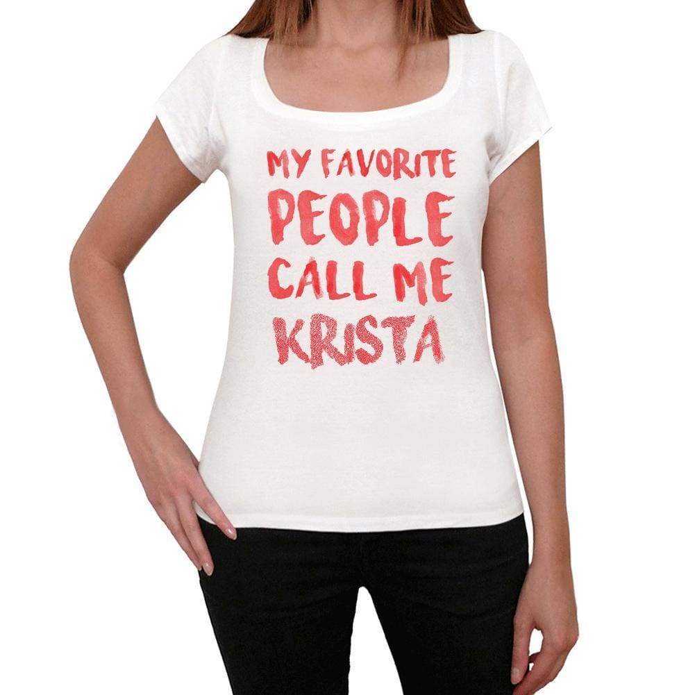 My Favorite People Call Me Krista White Womens Short Sleeve Round Neck T-Shirt Gift T-Shirt 00364 - White / Xs - Casual