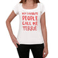 My Favorite People Call Me Terrie Womens Short Sleeve Round Neck T-Shirt Gift T-Shirt - White / Xs - Casual