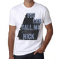 Nick You Can Call Me Nick Mens T Shirt White Birthday Gift 00536 - White / Xs - Casual