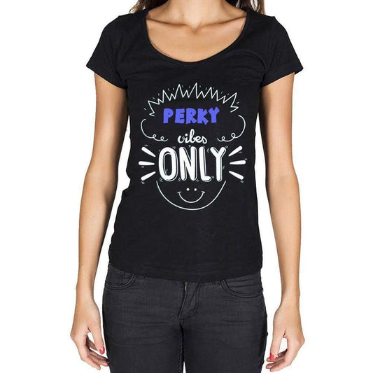Perky Vibes Only Black Womens Short Sleeve Round Neck T-Shirt Gift T-Shirt 00301 - Black / Xs - Casual