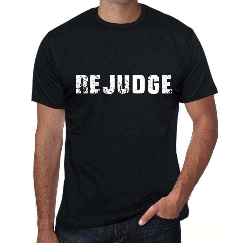 Rejudge Mens T Shirt Black Birthday Gift 00555 - Black / Xs - Casual