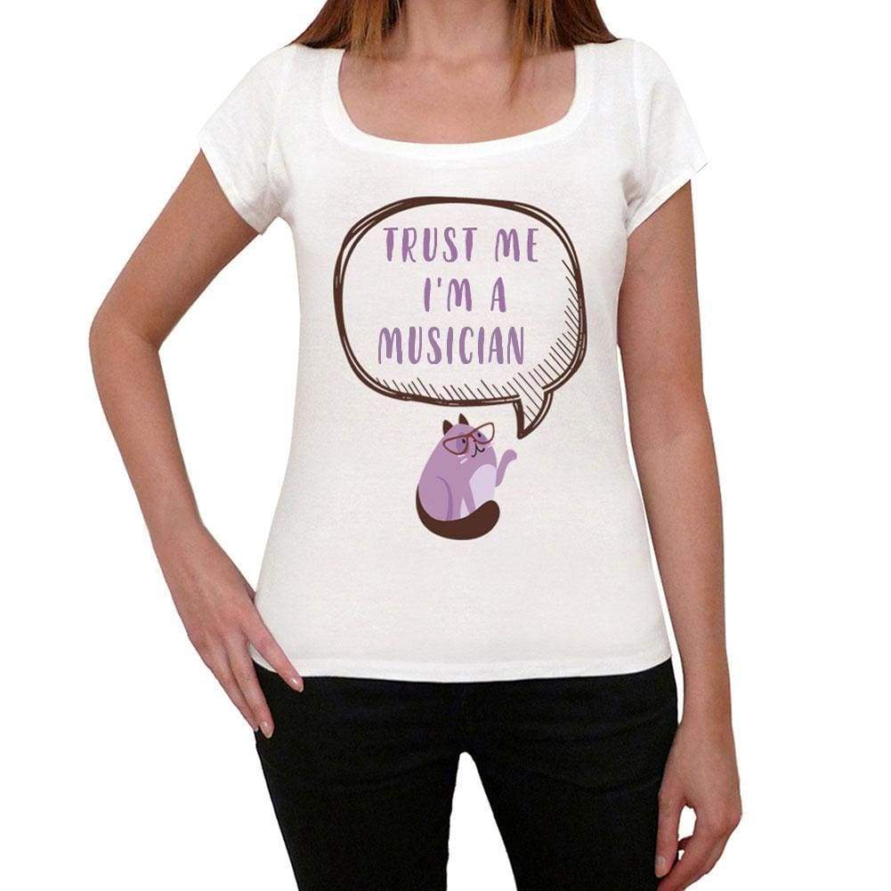 Trust Me Im A Musician Womens T Shirt White Birthday Gift 00543 - White / Xs - Casual