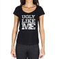 Ugly Like Me Black Womens Short Sleeve Round Neck T-Shirt - Black / Xs - Casual